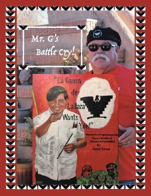 Mr. G's Battle Cry! La Causa De La Raza Wants You by Gomez, Javier