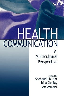 Health Communication: A Multicultural Perspective by Alex, Shane