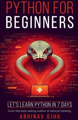 Python for Beginners: Let's Learn Python in 7 Days by Abhinav Ojha