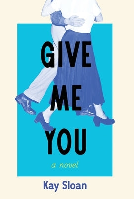 Give Me You by Sloan, Kay