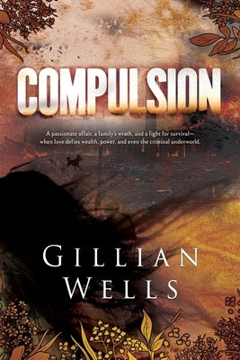 Compulsion by Wells, Gillian R.