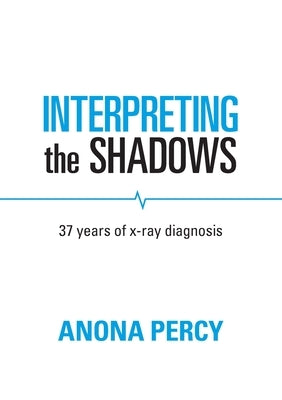 Interpreting the Shadows by Percy, Anona