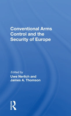Conventional Arms Control and the Security of Europe by Nerlich, Uwe