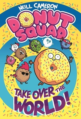 Donut Squad: Take Over the World! by Cameron, Neill