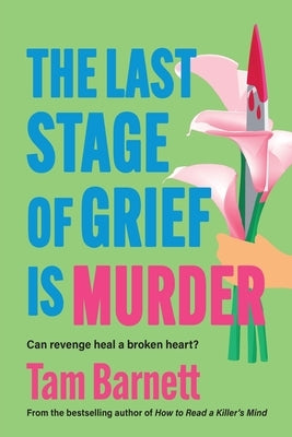 The Last Stage of Grief is Murder by Barnett, Tam