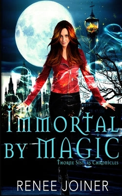 Immortal By Magic by Joiner, Renee