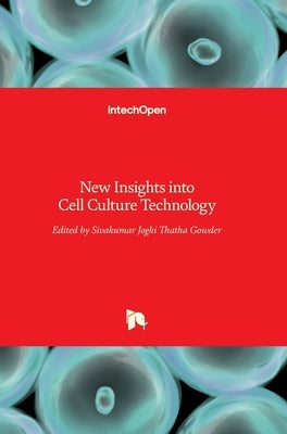 New Insights into Cell Culture Technology by Thatha Gowder, Sivakumar Joghi