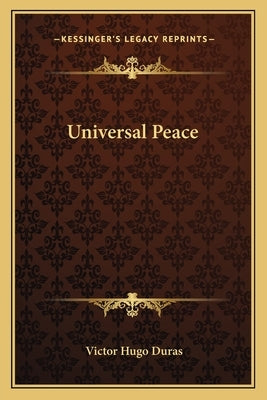 Universal Peace by Duras, Victor Hugo