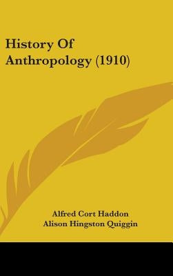 History Of Anthropology (1910) by Haddon, Alfred Cort