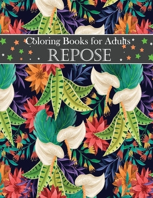 Coloring Books for Adults repose: Adult Coloring Books: Flowers, Animals, Coloring Books for Adults Relaxation: Adult Coloring Books: Flowers, Animl 4 by Zinaoui, Oussama