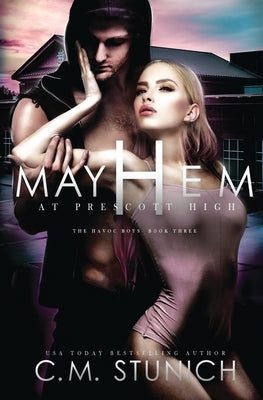 Mayhem at Prescott High by Stunich, C. M.