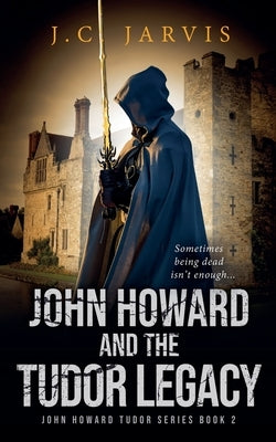 John Howard and the Tudor Legacy by Jarvis, J. C.