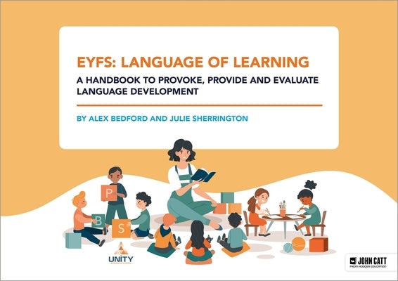 Eyfs: Language of Learning - A Handbook to Provoke, Provide and Evaluate Language Development by Bedford Alex