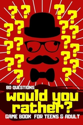 would you rather: would you rather for teens, would you rather for adult, illustrated would you rather, game book, funny books, gifts, gift, jok books by Talbi, Noureddine