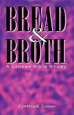 Bread and Broth by Cowen, Cynthia