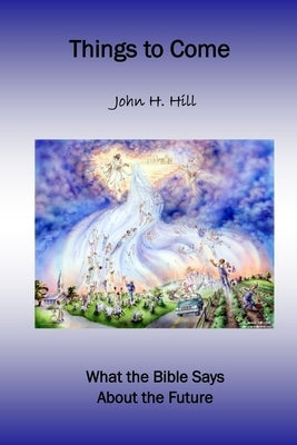 Things to Come by Hill, John