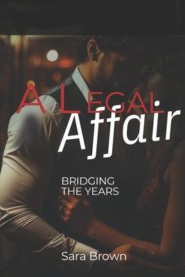A Legal Affair: Bridging the Years by Brown, Sara