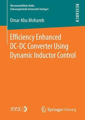 Efficiency Enhanced DC-DC Converter Using Dynamic Inductor Control by Abu Mohareb, Omar