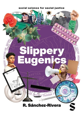 Slippery Eugenics: An Introduction to the Critical Studies of Race, Gender and Coloniality by S?nchez-Rivera, R.
