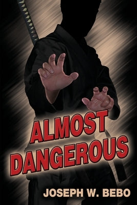 Almost Dangerous by Bebo, Joseph W.