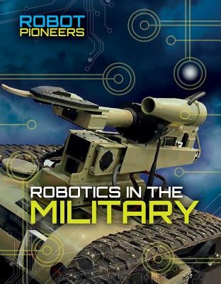 Robotics in the Military by Snedden, Robert
