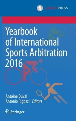 Yearbook of International Sports Arbitration 2016 by Duval, Antoine