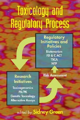 Toxicology and Regulatory Process by Green, Sidney