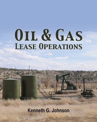 Oil & Gas Lease Operations by Johnson, Kenneth G.