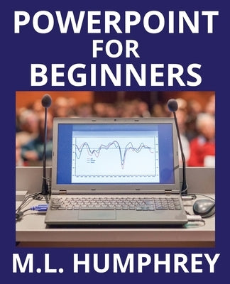 PowerPoint for Beginners by Humphrey, M. L.