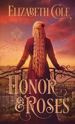 Honor & Roses by Cole, Elizabeth