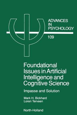 Foundational Issues in Artificial Intelligence and Cognitive Science: Impasse and Solution by Bickhard, Mark H.
