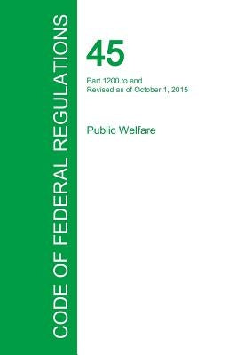 Code of Federal Regulations Title 45, Volume 4, October 1, 2015 by Office of the Federal Register
