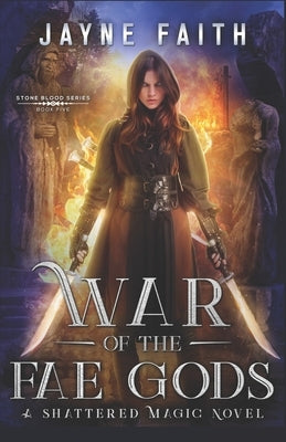 War of the Fae Gods: A Fae Urban Fantasy by Faith, Jayne