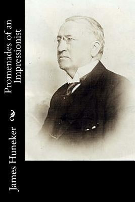 Promenades of an Impressionist by Huneker, James