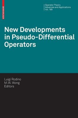 New Developments in Pseudo-Differential Operators: Isaac Group in Pseudo-Differential Operators (Igpdo), Middle East Technical University, Ankara, Tur by Rodino, Luigi