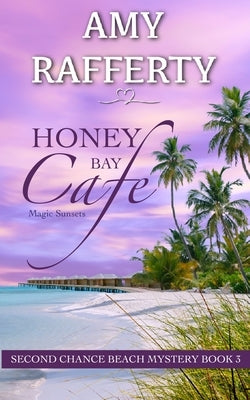 Honey Bay Cafe: Magic Sunsets by Rafferty, Amy