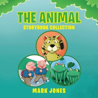 The Animal Storybook Collection by Jones, Mark