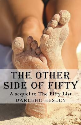 The Other Side of Fifty: A Sequel to The Fifty List by Hesley, Darlene