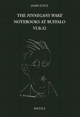 The Finnegans Wake Notebooks at Buffalo - VI.B.32 by Deane, Vincent