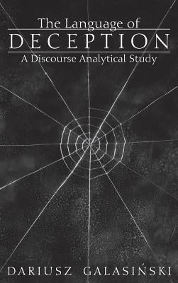 The Language of Deception: A Discourse Analytical Study by Galasinski, Dariusz