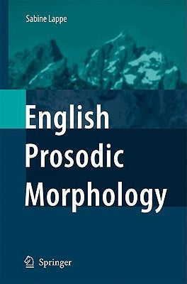 English Prosodic Morphology by Lappe, Sabine