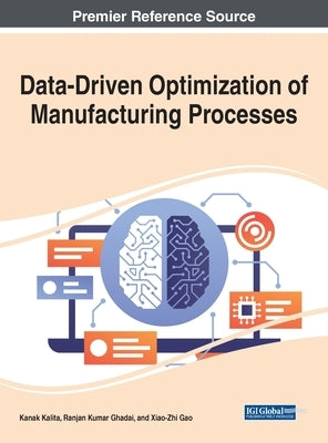 Data-Driven Optimization of Manufacturing Processes by Kalita, Kanak