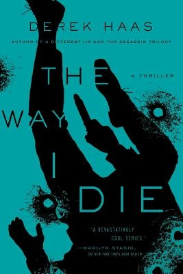 The Way I Die by Haas, Derek