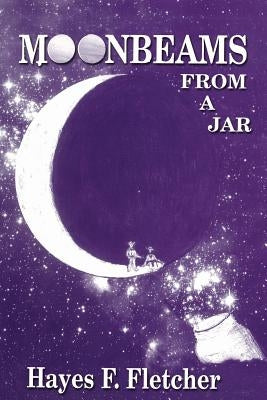 Moonbeams From A Jar by Fletcher, Winston