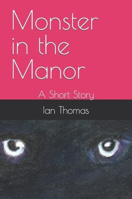 Monster in the Manor: A Short Story by Thomas, Ian Caleb