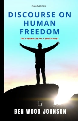 Discourse on Human Freedom by Johnson, Ben Wood