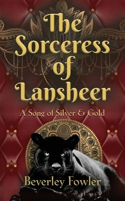 The Sorceress of Lansheer A Song of Silver & Gold by Fowler, Beverley