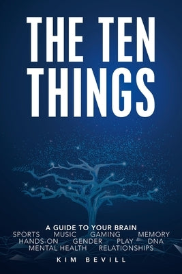 Top Ten Things: The Neuroscience on Sex Differences, Music, Gaming and More by Bevill, Kim
