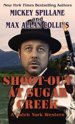 Shoot-Out at Sugar Creek by Spillane, Mickey