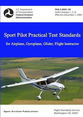 Sport Pilot Practical Test Standards - Airplane, Gyroplane, Glider, Flight Instructor by Administration, Federal Aviation